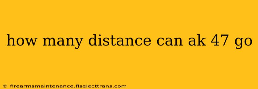 how many distance can ak 47 go